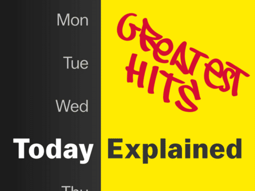 Today, Explained: Greatest Hits