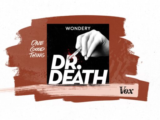 One Good Thing: This true crime podcast about a murderous doctor is even scarier during a pandemic